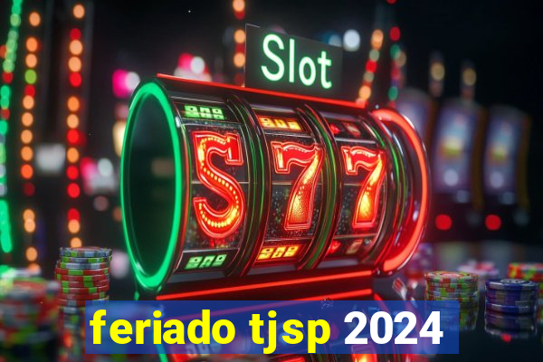 feriado tjsp 2024